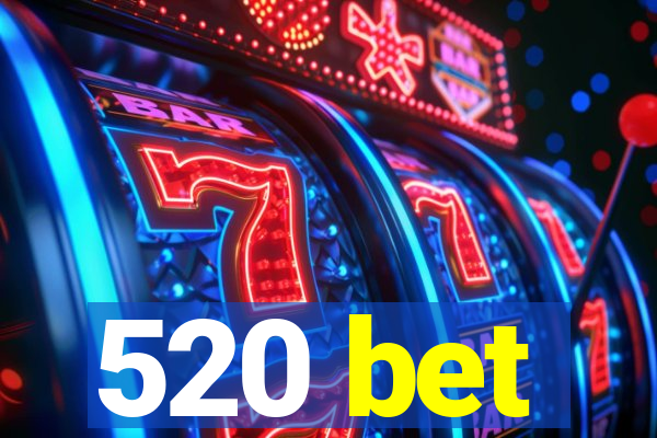 520 bet